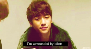 When you are surrounded by idiots...